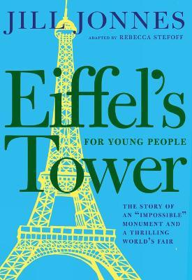 Eiffel's Tower for Young People - Jill Jonnes,Rebecca Stefoff - cover