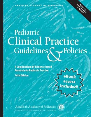 Pediatric Clinical Practice Guidelines & Policies: A Compendium of Evidence-based Research for Pediatric Practice - American Academy of Pediatrics - cover