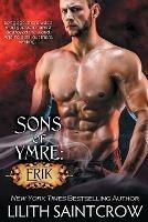 Sons of Ymre: Erik - Lilith Saintcrow - cover