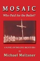 Mosaic: Who Paid for the Bullet? - Michael Meltsner - cover