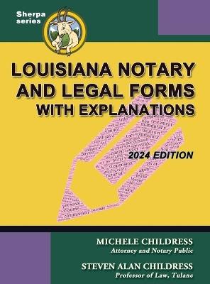 Louisiana Notary and Legal Forms with Explanations: 2024 Edition - Michele Childress,Steven Alan Childress - cover