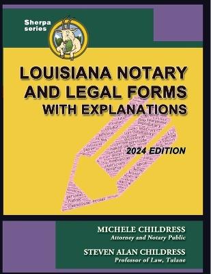 Louisiana Notary and Legal Forms with Explanations: 2024 Edition - Michele Childress,Steven Alan Childress - cover