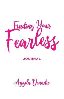 Finding Your Fearless: Journal - Angela Donadio - cover