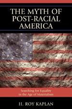 The Myth of Post-Racial America: Searching for Equality in the Age of Materialism