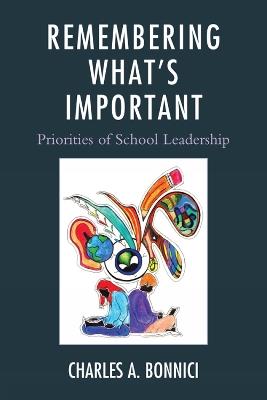 Remembering What's Important: Priorities of School Leadership - Charles A. Bonnici - cover