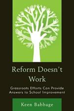 Reform Doesn't Work: Grassroots Efforts Can Provide Answers to School Improvement