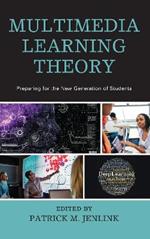 Multimedia Learning Theory: Preparing for the New Generation of Students