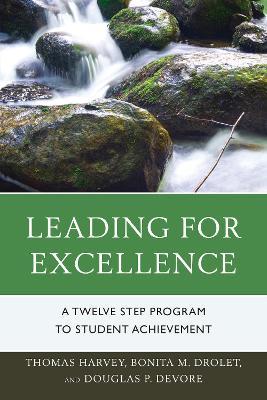 Leading for Excellence: A Twelve Step Program to Student Achievement - Thomas R. Harvey,Bonita M. Drolet,Douglas P. DeVore - cover