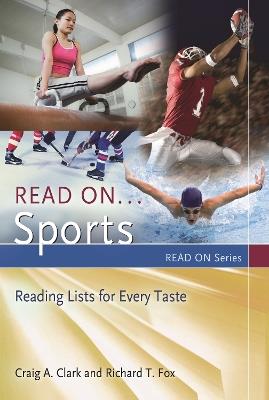Read On...Sports: Reading Lists for Every Taste - Craig Clark,Richard T. Fox - cover