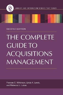 The Complete Guide to Acquisitions Management, 2nd Edition - Frances C. Wilkinson,Linda K. Lewis,Rebecca L. Lubas - cover