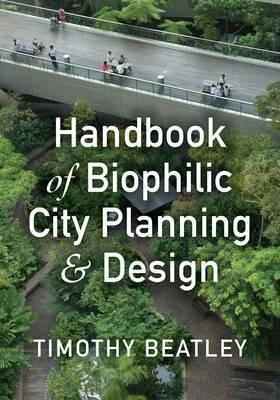 Handbook of Biophilic City Planning & Design - Timothy Beatley - cover