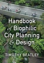 Handbook of Biophilic City Planning & Design