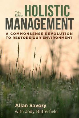 Holistic Management: A Commonsense Revolution to Restore Our Environment - Allan Savory,Jody Butterfield - cover