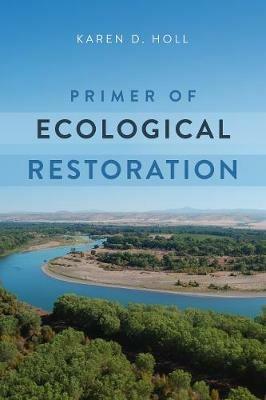 Primer of Ecological Restoration - Karen D. Holl - cover