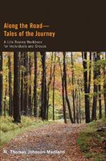 Along the Road--Tales of the Journey: A Life Review Workbook for Individuals and Groups