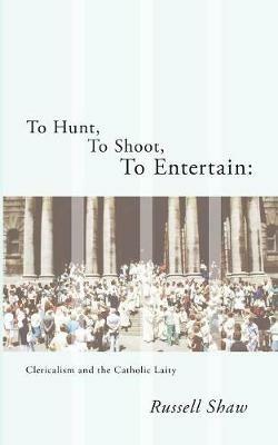 To Hunt, To Shoot, To Entertain - Russell Shaw - cover