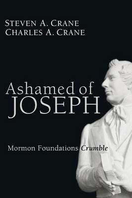 Ashamed of Joseph - Steven A Crane,Charles A Crane - cover