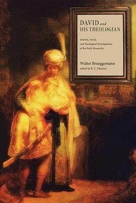 David and His Theologian: Literary, Social, and Theological Investigations of the Early Monarchy - Walter Brueggemann - cover