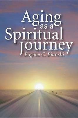 Aging as a Spiritual Journey - Eugene C Bianchi - cover