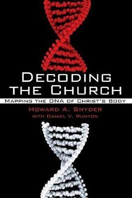 Decoding the Church - Howard A Snyder,Daniel V Runyan - cover