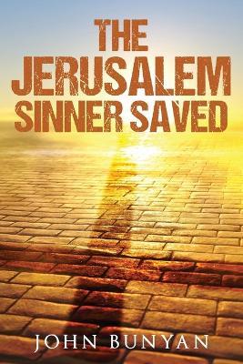 The Jerusalem Sinner Saved - John Bunyan - cover