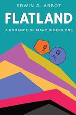 Flatland: A Romance of Many Dimensions (By a Square)