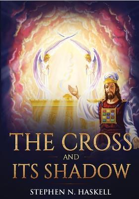 The Cross and Its Shadow: Annotated - Stephen N Haskell,Ellen Rose - cover