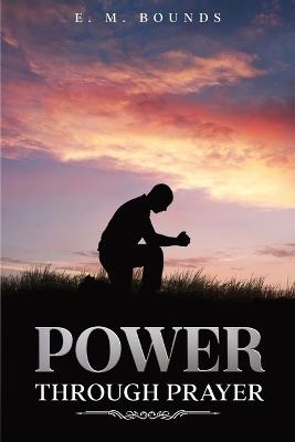 Power Through Prayer: Annotated - Edward M Bounds - cover