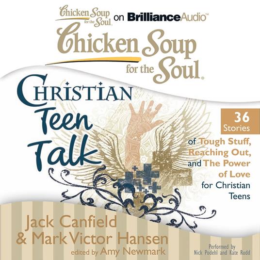 Chicken Soup for the Soul: Christian Teen Talk - 36 Stories of Tough Stuff, Reaching Out, and the Power of Love for Christian Teens