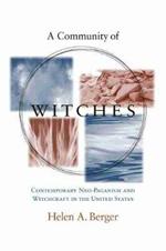 A Community of Witches: Contemporary Neo-Paganism and Witchcraft in the United States 