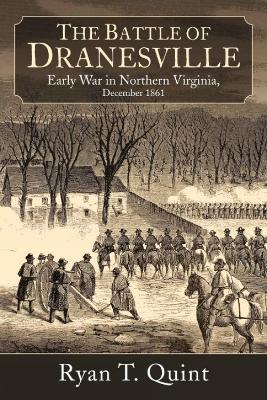 The Battle of Dranesville: Early War in Northern Virginia, December 1861 - Ryan Quint - cover