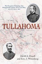 Tullahoma: The Forgotten Campaign that Changed the Course of the Civil War, June 23–July 4, 1863