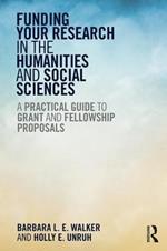 Funding Your Research in the Humanities and Social Sciences: A Practical Guide to Grant and Fellowship Proposals