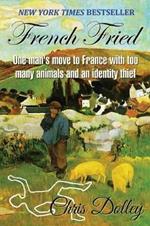 French Fried: one man's move to France with too many animals and an identity thief