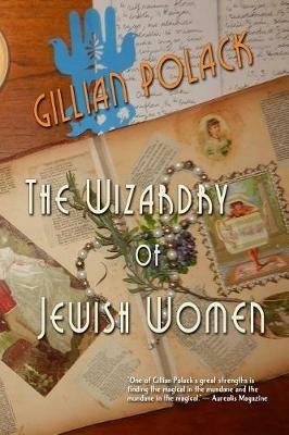 The Wizardry of Jewish Women - Gillian Polack - cover