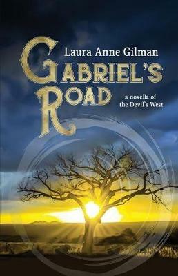 Gabriel's Road: A Novella of the Devil's West - Laura Anne Gilman - cover