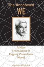 The Annotated We: A New Translation of Evgeny Zamiatin’s Novel