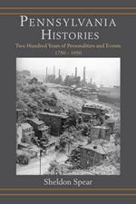 Pennsylvania Histories: Two Hundred Years of Personalities and Events, 1750–1950