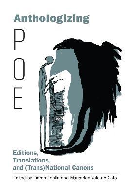 Anthologizing Poe: Editions, Translations, and (Trans)National Canons - cover