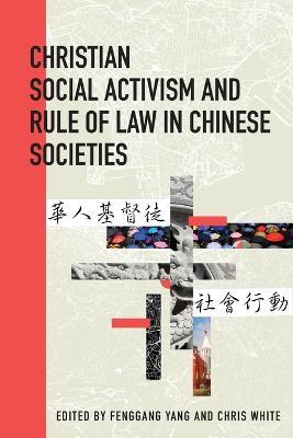 Christian Social Activism and Rule of Law in Chinese Societies - cover