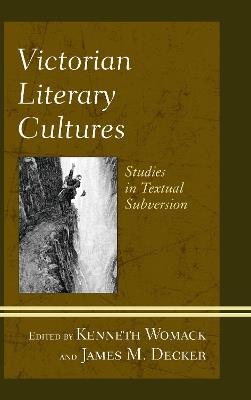 Victorian Literary Cultures: Studies in Textual Subversion - cover