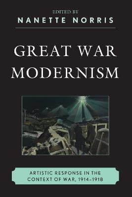 Great War Modernism: Artistic Response in the Context of War, 1914-1918 - cover