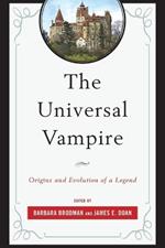 The Universal Vampire: Origins and Evolution of a Legend