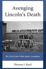 Avenging Lincoln’s Death: The Trial of John Wilkes Booth’s Accomplices