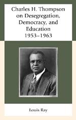 Charles H. Thompson on Desegregation, Democracy, and Education: 1953–1963