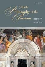 Stael's Philosophy of the Passions: Sensibility, Society and the Sister Arts