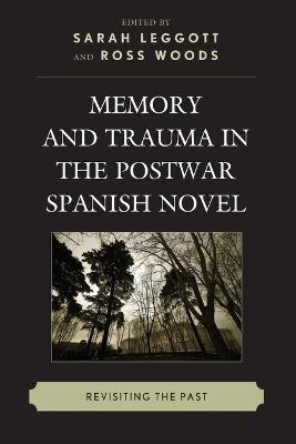 Memory and Trauma in the Postwar Spanish Novel: Revisiting the Past - cover