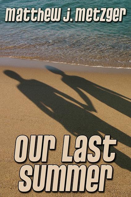 Our Last Summer - Matthew J. Metzger - ebook