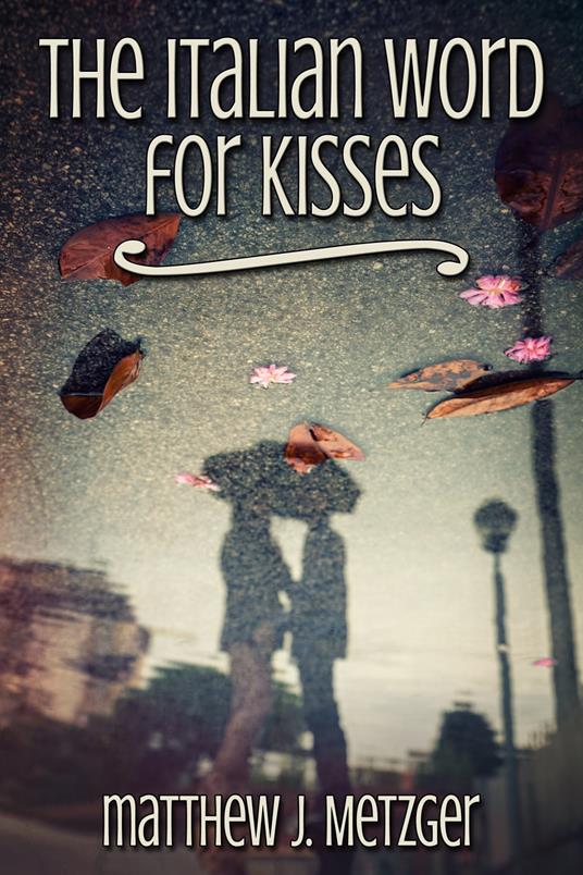 The Italian Word for Kisses - Matthew J. Metzger - ebook