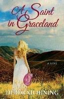 A Saint in Graceland - Deborah Hining - cover